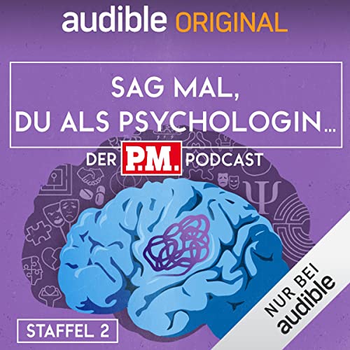 Sag mal, du als Psychologin. Der P.M.-Podcast: Staffel 2