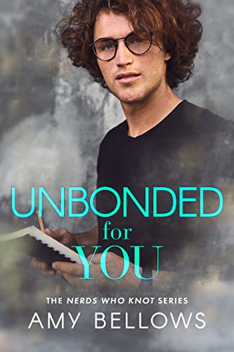 Unbonded for You (Nerds Who Knot Book 5)