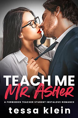 Teach Me, Mr. Asher: A Forbidden Teacher Student Instalove Romance (Teacher's Forbidden Fruit)