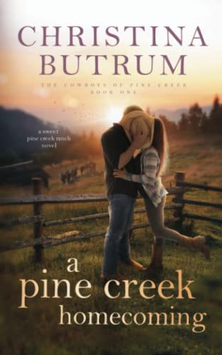 A Pine Creek Homecoming: A Sweet Cowboy Romance (The Cowboys of Pine Creek, Band 1)