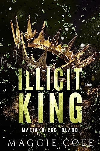 Illicit King: Dunkle Mafia Romanze (Mafiakriege Irland 1)