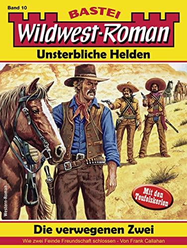 Wildwest-Roman – Unsterbliche Helden 10: Die verwegenen Zwei
