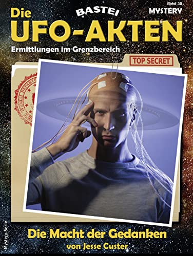 Die UFO-AKTEN 35: Die Macht der Gedanken