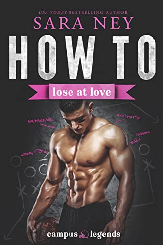 How to Lose at Love: A Fake Dating, Enemies to Lovers, He Falls First, College Sports RomCom (Campus Legends)