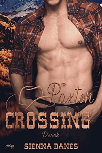 Paxton Crossing: Derek (Welcome-to-Paxton-Crossing-Reihe 5)