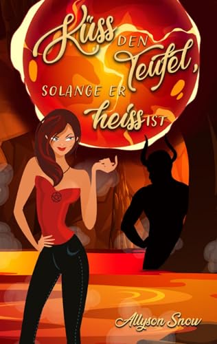 Küss den Teufel, solange er heiß ist: Teuflischer wird's nicht 4 (Teuflischer wird's nicht)