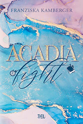 ACADIA FIGHT (ACADIA-Reihe 2)