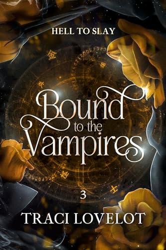 Hell to Slay: Reverse Harem with Spicy Group Scenes (Bound to the Vampires Book 3)