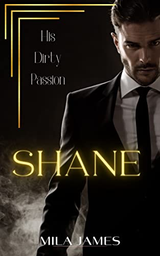 SHANE: His dirty passion (Age Gap Romance)