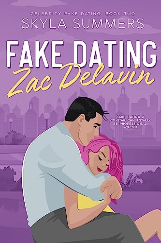Fake Dating Zac Delavin: A Steamy Grumpy/Sunshine Romance (Celebrity Fake Dating Book 2)