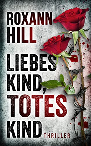 Liebes Kind, totes Kind: Thriller (Steinbach und Wagner 16)