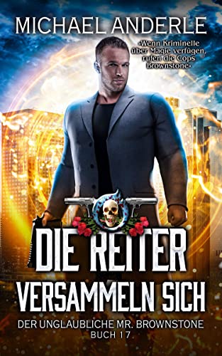 Die Reiter versammeln sich (Der unglaubliche Mr. Brownstone 17)
