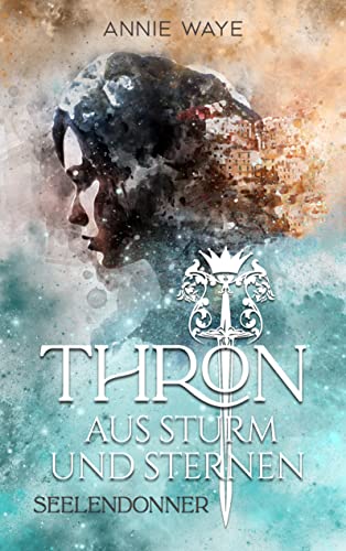 Thron aus Sturm und Sternen: Seelendonner: Spannendes High-Fantasy-Spektakel mit orientalischem Flair
