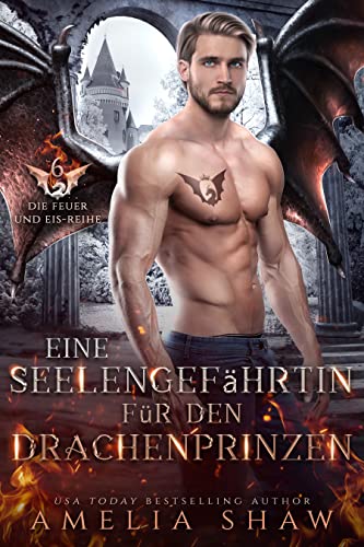Eine Seelengefährtin für den Drachenprinzen (Die Feuer und Eis-Reihe 6)