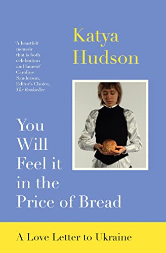 You Will Feel it in the Price of Bread: A Love Letter to Ukraine