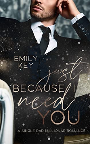 Just because I need you: A Millionär Single Dad Romance (Just because ... 1)