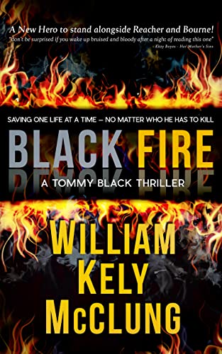 BLACK FIRE: A Tommy Black Thriller