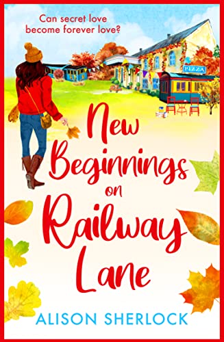 New Beginnings on Railway Lane: An uplifting rural romantic read from Alison Sherlock (The Railway Lane Series Book 2)