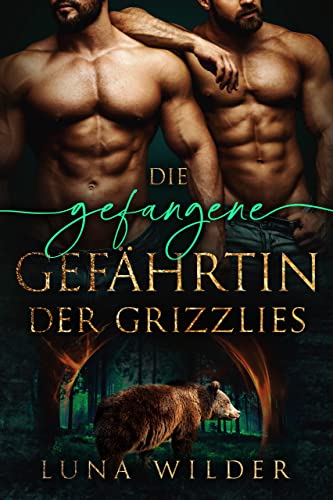 Die gefangene Gefährtin der Grizzlies