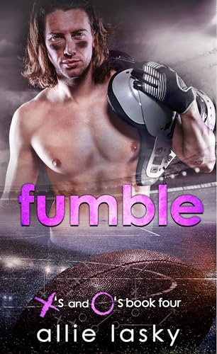 Fumble: a best friend's sister college football secret romance (X's and O's Book 4)