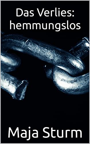 Das Verlies: hemmungslos