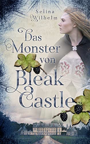 Das Monster von Bleak Castle: Historischer Liebesroman mit einem Hauch Fantasy (Grace-Reihe 3)