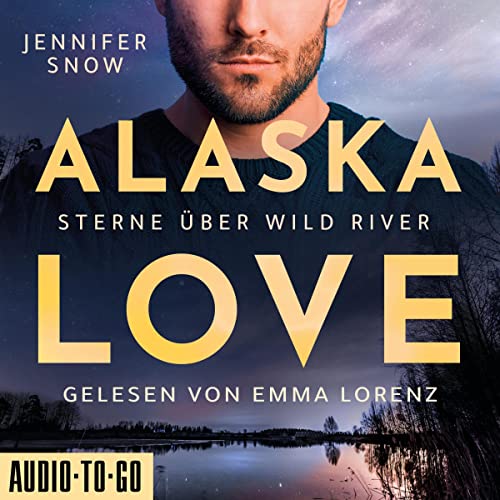 Sterne über Wild River: Alaska Love - Wild River 4