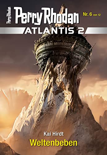 Atlantis 2 / 6: Weltenbeben: Miniserie (PERRY RHODAN-Atlantis 2)