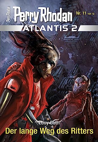 Atlantis 2 / 11: Der lange Weg des Ritters: Miniserie (PERRY RHODAN-Atlantis 2)