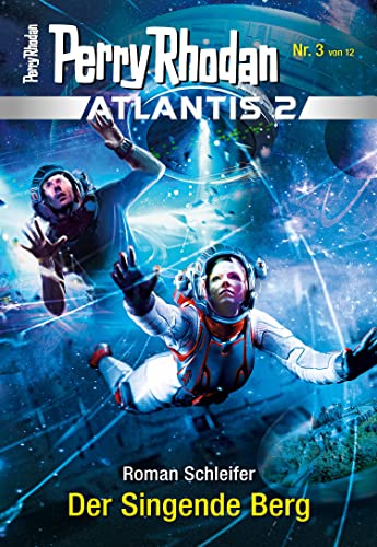 Atlantis 2 / 3: Der Singende Berg: Miniserie (PERRY RHODAN-Atlantis 2)