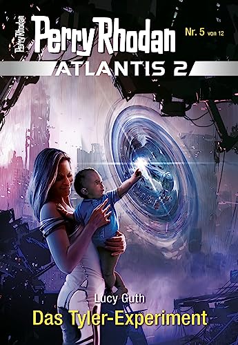Atlantis 2 / 5: Das Tyler-Experiment: Miniserie (PERRY RHODAN-Atlantis 2)