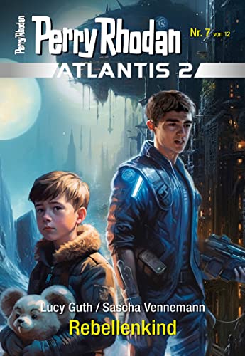 Atlantis 2 / 7: Rebellenkind: Miniserie (PERRY RHODAN-Atlantis 2)