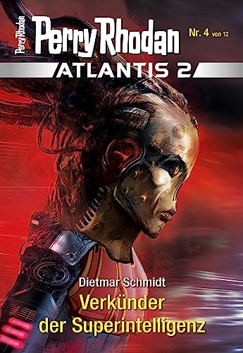 Atlantis 2 / 4: Verkünder der Superintelligenz: Miniserie (PERRY RHODAN-Atlantis 2)