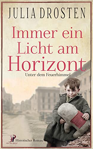 Immer ein Licht am Horizont: Unter dem Feuerhimmel (Schicksalhafte Zeiten)