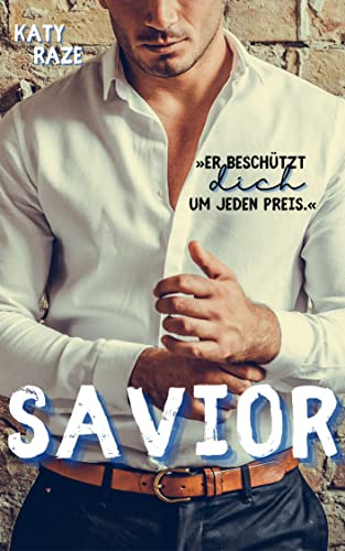 Savior: Er beschützt dich um jeden Preis (Bodyguard Gay Romance) (Ramirez-Verbrecherfamilie 1)