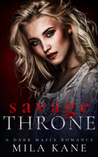 Savage Throne: A Dark Mafia Romance (Vicious Vengeance Duet, Band 2)