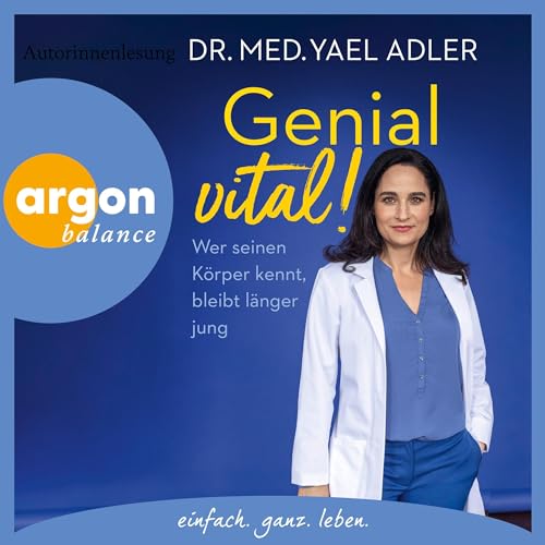 Genial vital!: Wer seinen Körper kennt, bleibt länger jung