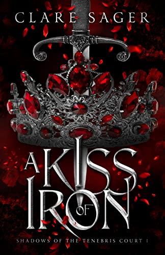 A Kiss of Iron (Shadows of the Tenebris Court Book 1)