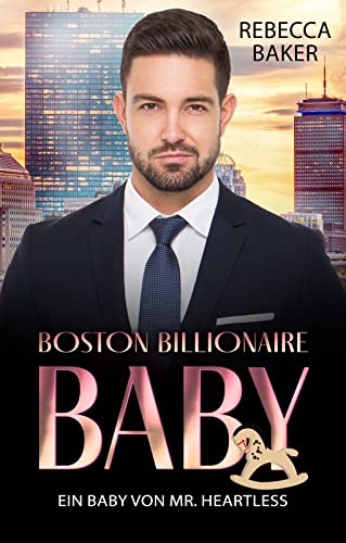 Ein Baby von Mr. Heartless: (Boston Billionaire Baby 3)