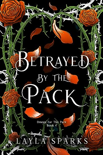 Betrayed by The Pack: An Omegaverse Reverse Harem Romance (Howl's Edge Island: Omega For The Pack Book 4)