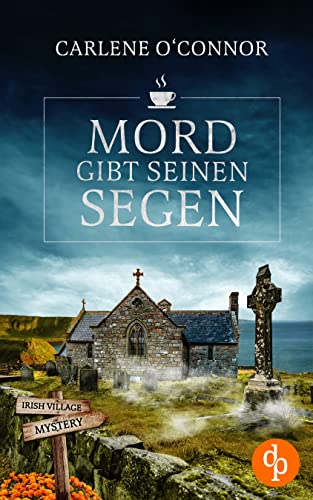 Mord gibt seinen Segen (Irish Village Mystery-Reihe 3)