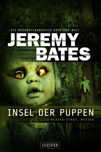 INSEL DER PUPPEN (Die beängstigendsten Orte der Welt 4): Horrorthriller