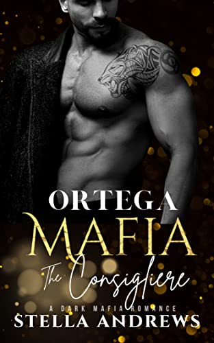 Ortega Mafia – The Consigliere: A Dark Mafia Romance