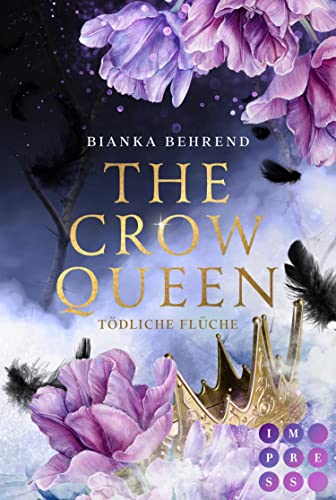 The Crow Queen 2: Tödliche Flüche: Romantasy über ein verfluchtes Königreich und eine unverhoffte Liebe