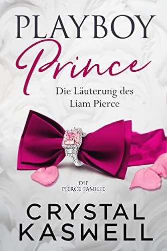 Playboy Prince: Die Läuterung des Liam Pierce (Pierce Family 2)
