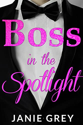Boss in the Spotlight: A billionaire boss romance