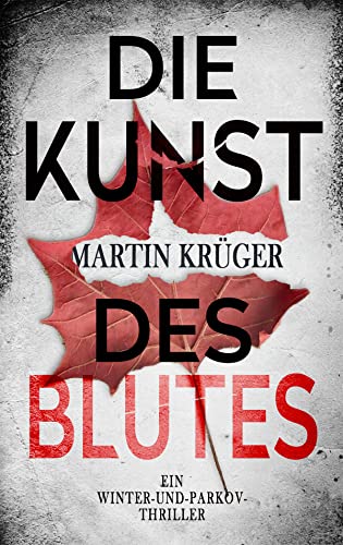 Die Kunst des Blutes: Ein Winter-und-Parkov-Thriller 5