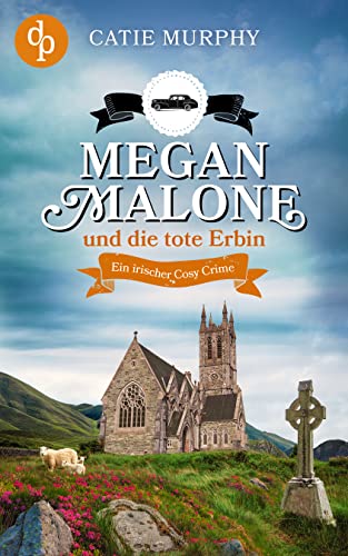 Megan Malone und die tote Erbin (Megan Malone ermittelt-Reihe 3)