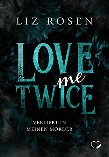 Love me Twice: Verliebt in meinen Mörder (Kill me Once 2)