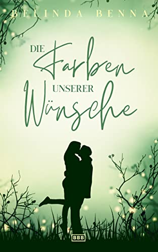 Die Farben unserer Wünsche (Die Glücksfänger 3)